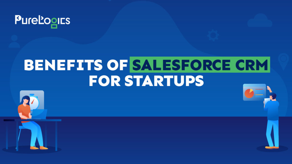 
Benefits of Salesforce CRM for Startups