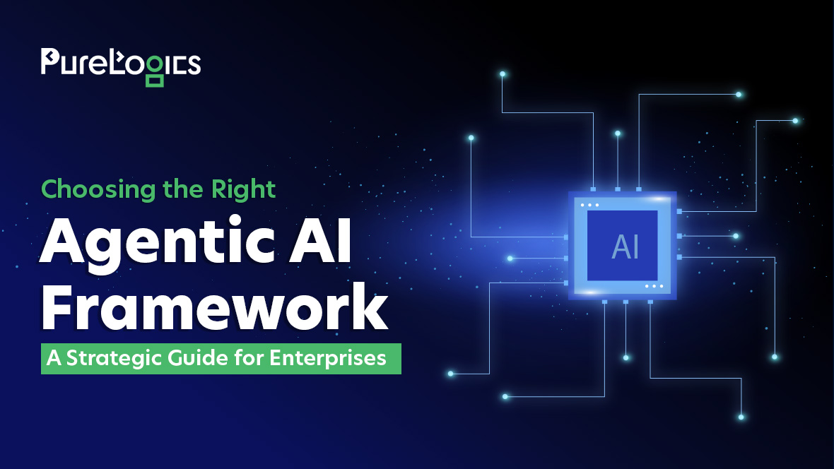 Choosing the Right Agentic AI Framework: A Strategic Guide for Enterprises