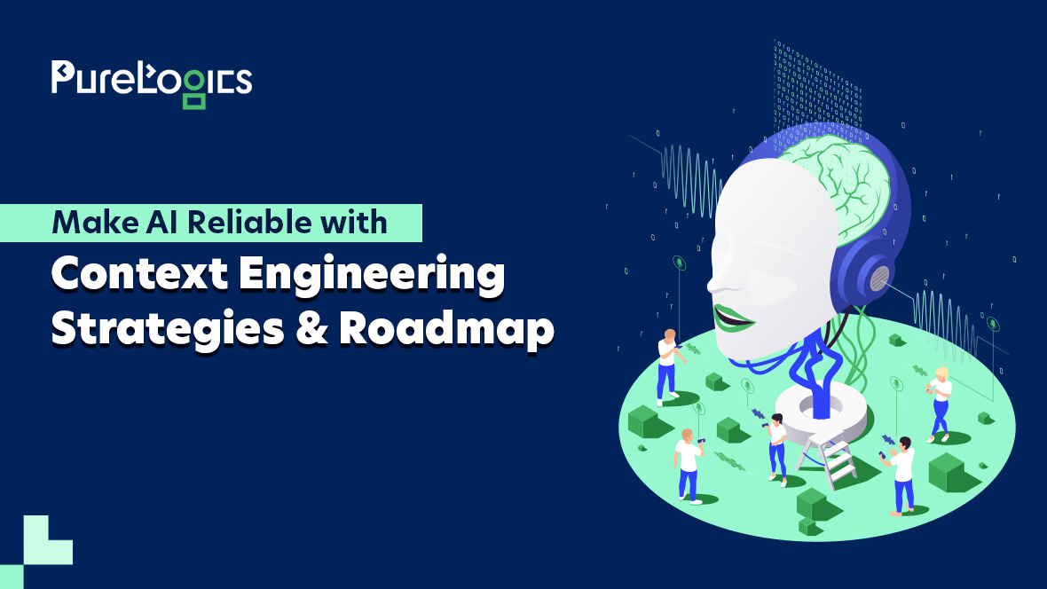 Make AI Reliable with Context Engineering Strategies and Roadmap