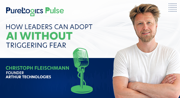 How Leaders Can Adopt AI Without Triggering Fear - PureLogics Pulse Podcast